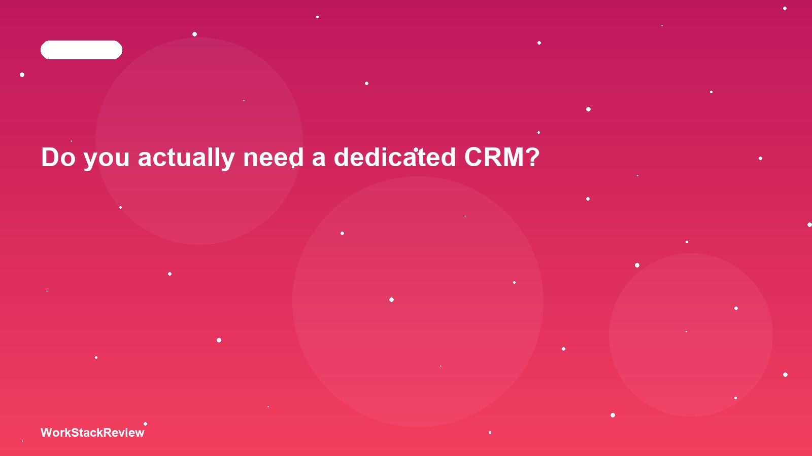 Do you actually need a dedicated CRM?